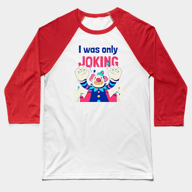 Joking Baseball T-Shirt by Live4Today